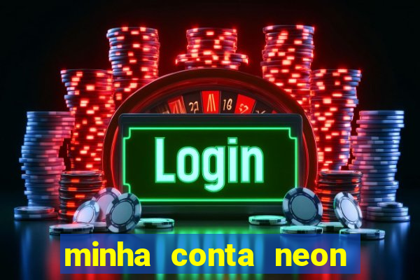 minha conta neon foi bloqueada